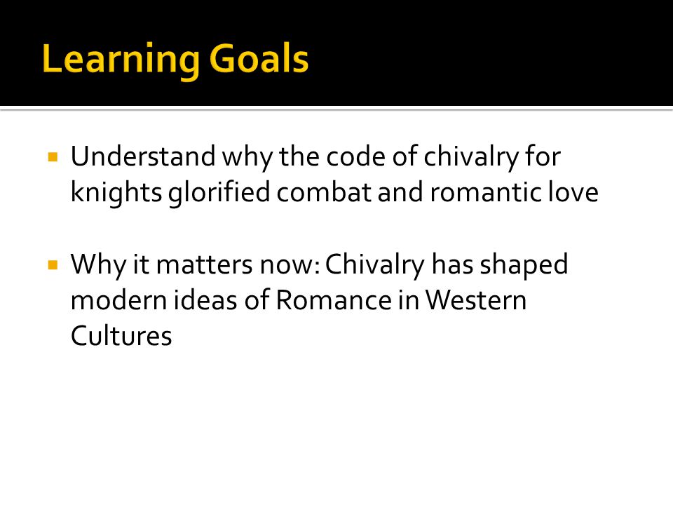 Understand why the code of chivalry for knights glorified combat and romantic love Why it matters now: Chivalry has shaped modern ideas of Romance in Western Cultures
