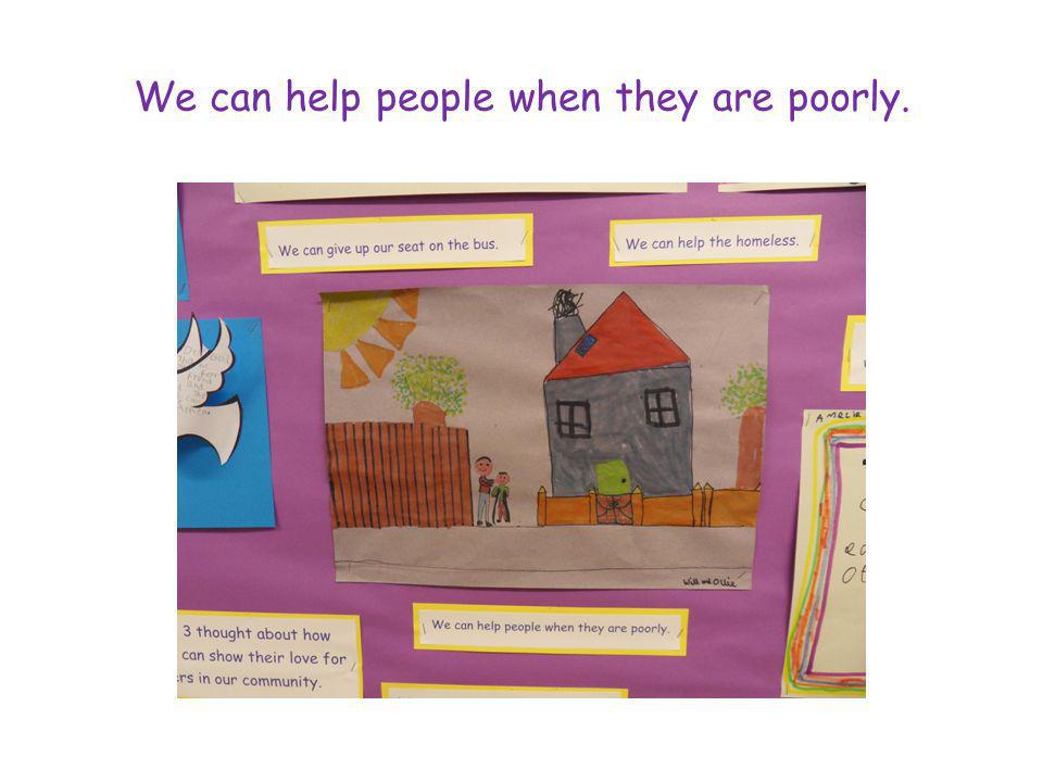 We can help people when they are poorly.