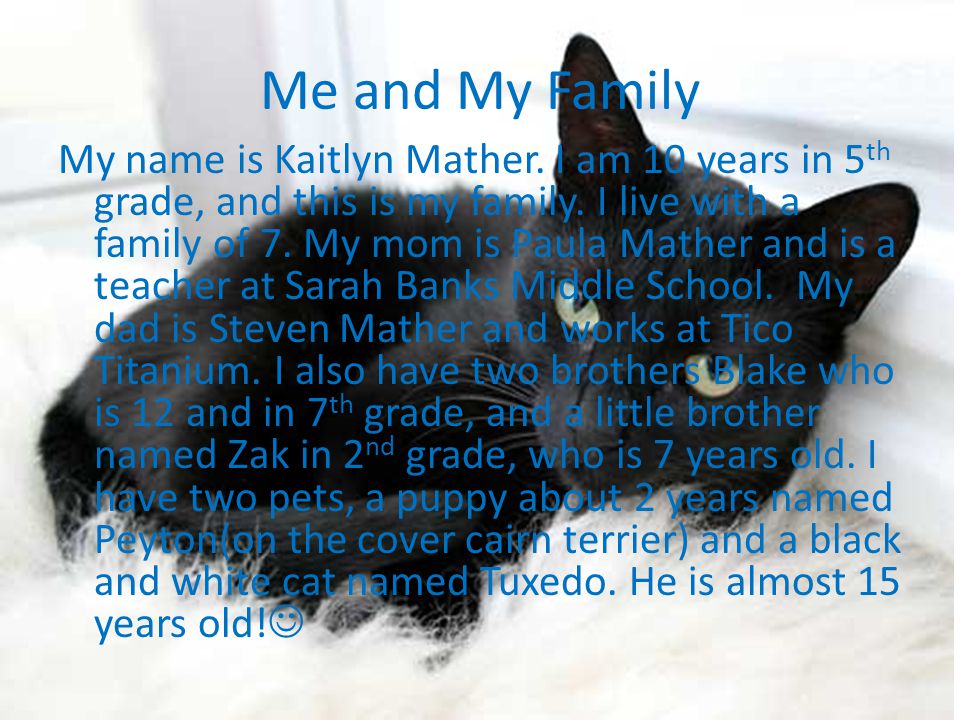Me and My Family My name is Kaitlyn Mather. I am 10 years in 5 th grade, and this is my family.
