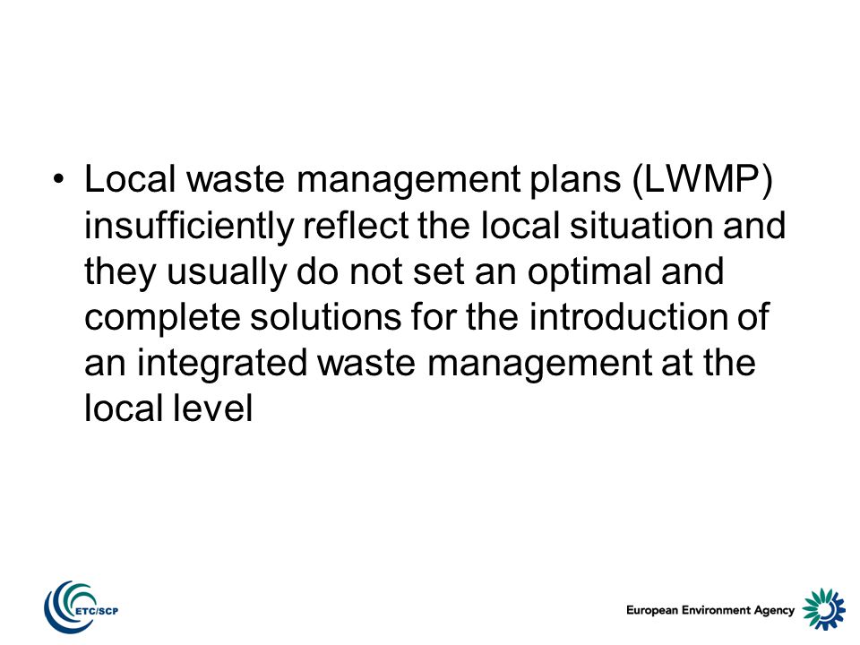 Local waste management plans (LWMP) insufficiently reflect the local situation and they usually do not set an optimal and complete solutions for the introduction of an integrated waste management at the local level