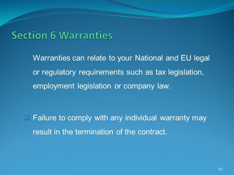 Warranties can relate to your National and EU legal or regulatory requirements such as tax legislation, employment legislation or company law.
