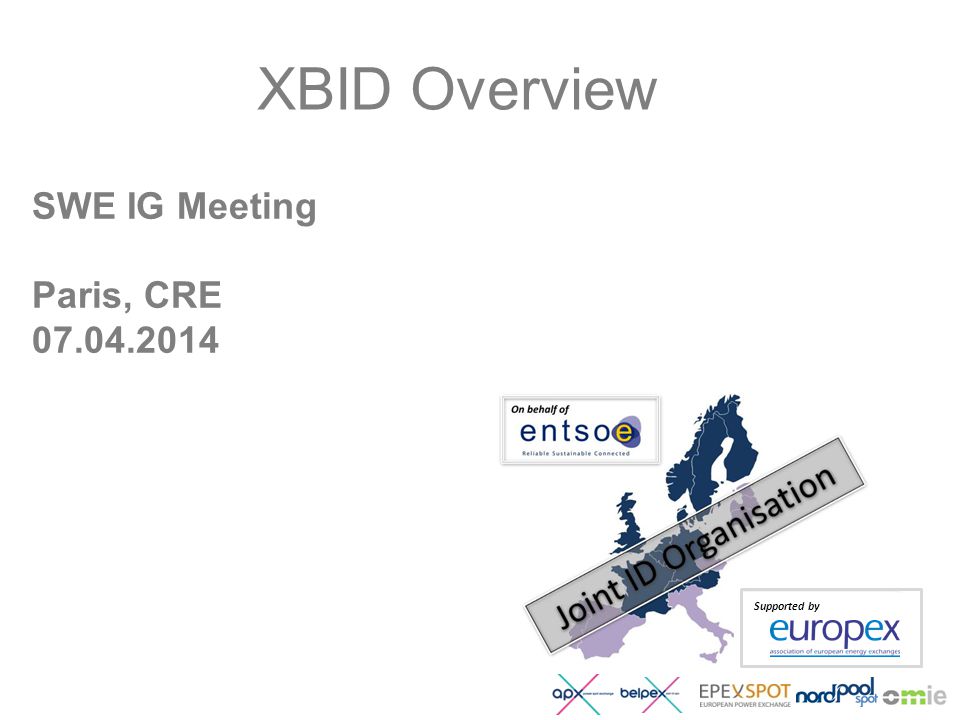 SWE IG Meeting Paris, CRE XBID Overview Supported by