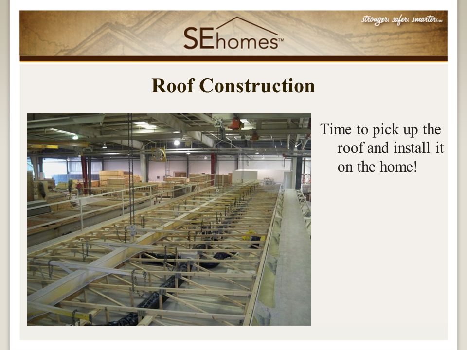 Time to pick up the roof and install it on the home! Roof Construction