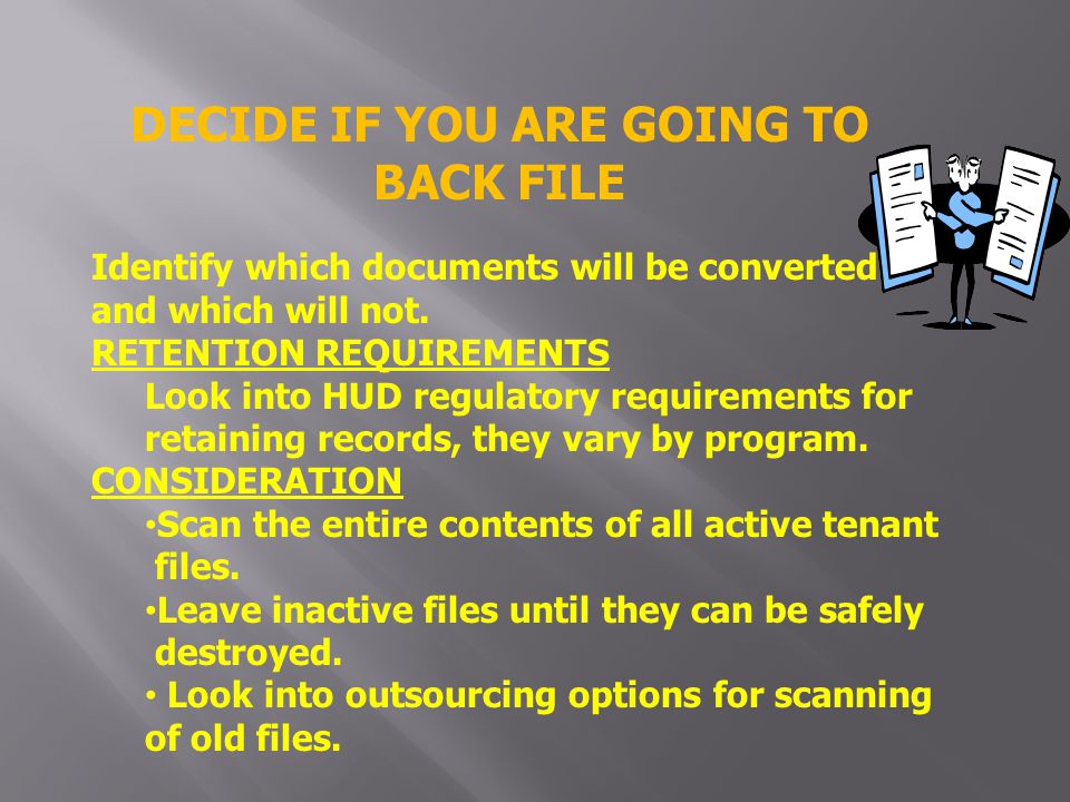 DECIDE IF YOU ARE GOING TO BACK FILE Identify which documents will be converted and which will not.