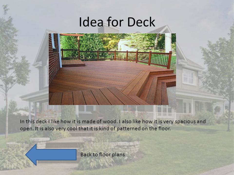 Idea for Deck In this deck I like how it is made of wood.