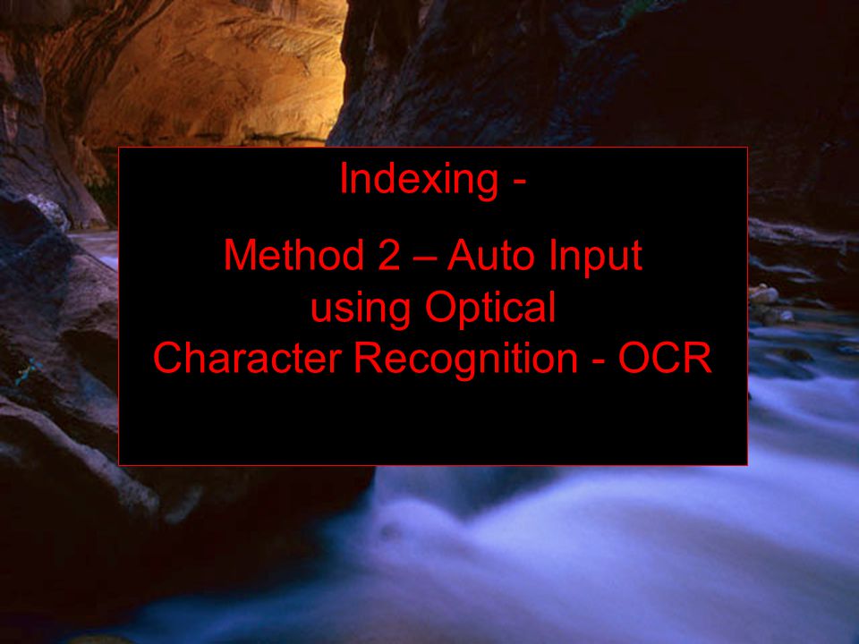 Indexing - Method 2 – Auto Input using Optical Character Recognition - OCR