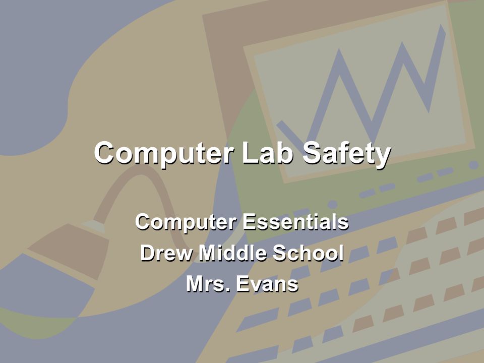 Computer Lab Safety Computer Essentials Drew Middle School Mrs.