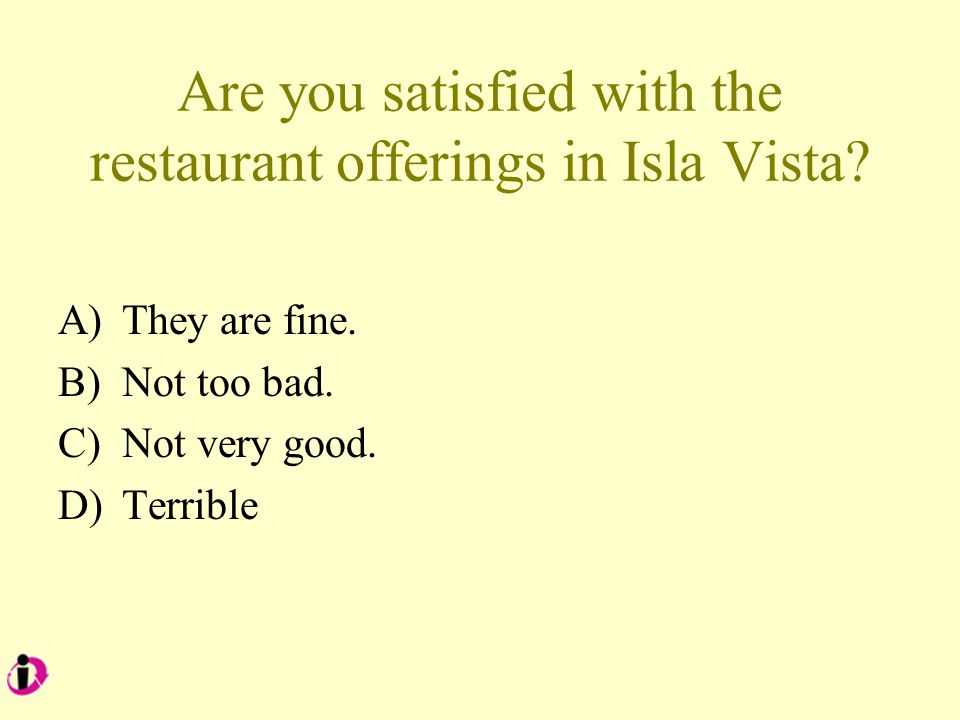 Are you satisfied with the restaurant offerings in Isla Vista.