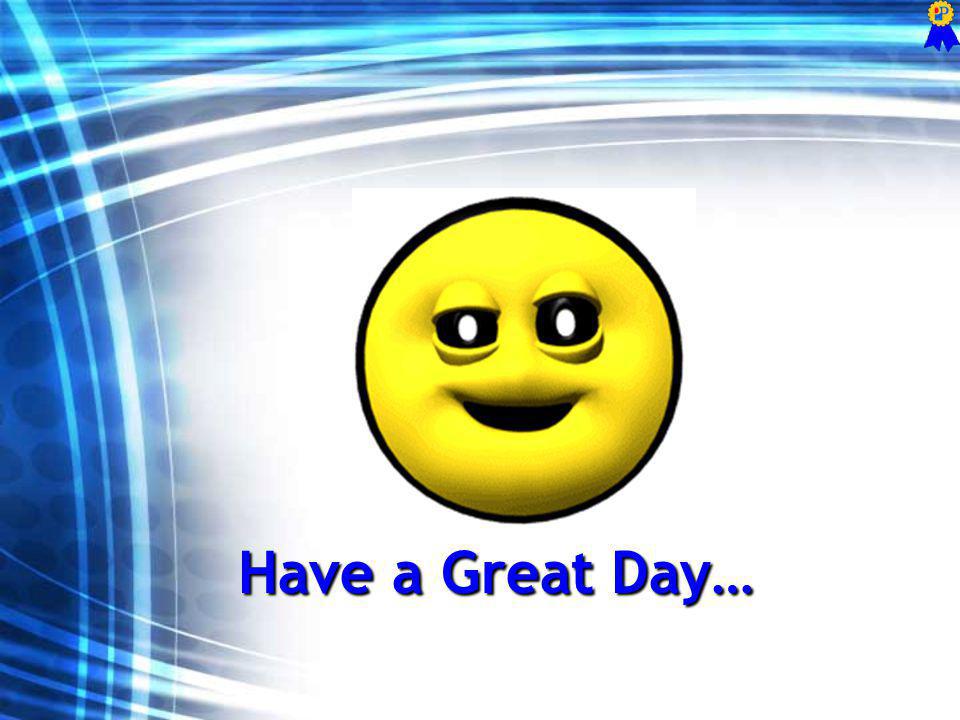 Have a Great Day…