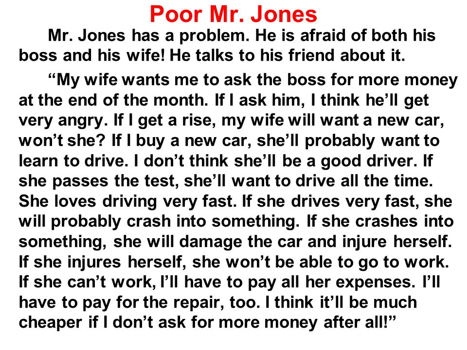 Poor Mr. Jones Mr. Jones has a problem. He is afraid of both his boss and his wife.