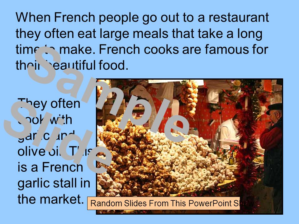 When French people go out to a restaurant they often eat large meals that take a long time to make.