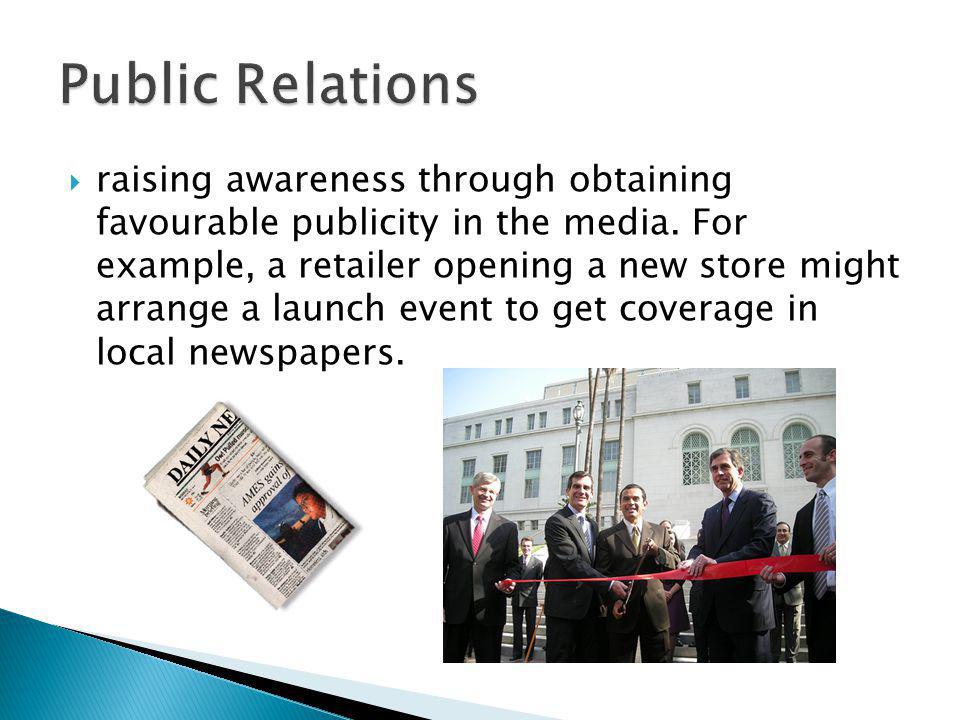 raising awareness through obtaining favourable publicity in the media.