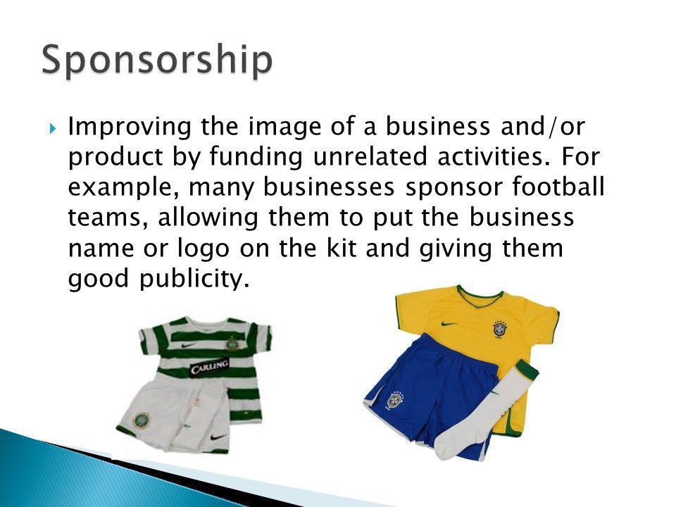 Improving the image of a business and/or product by funding unrelated activities.