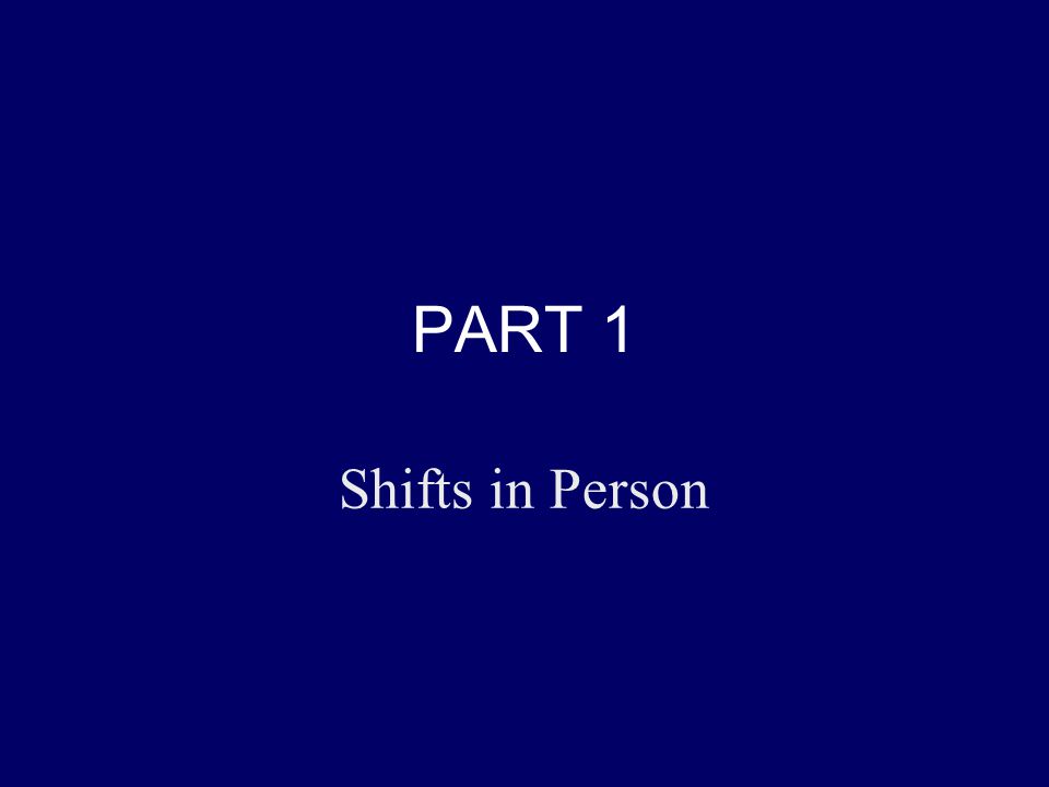 PART 1 Shifts in Person