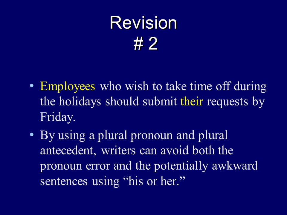 Revision # 2 Employees who wish to take time off during the holidays should submit their requests by Friday.