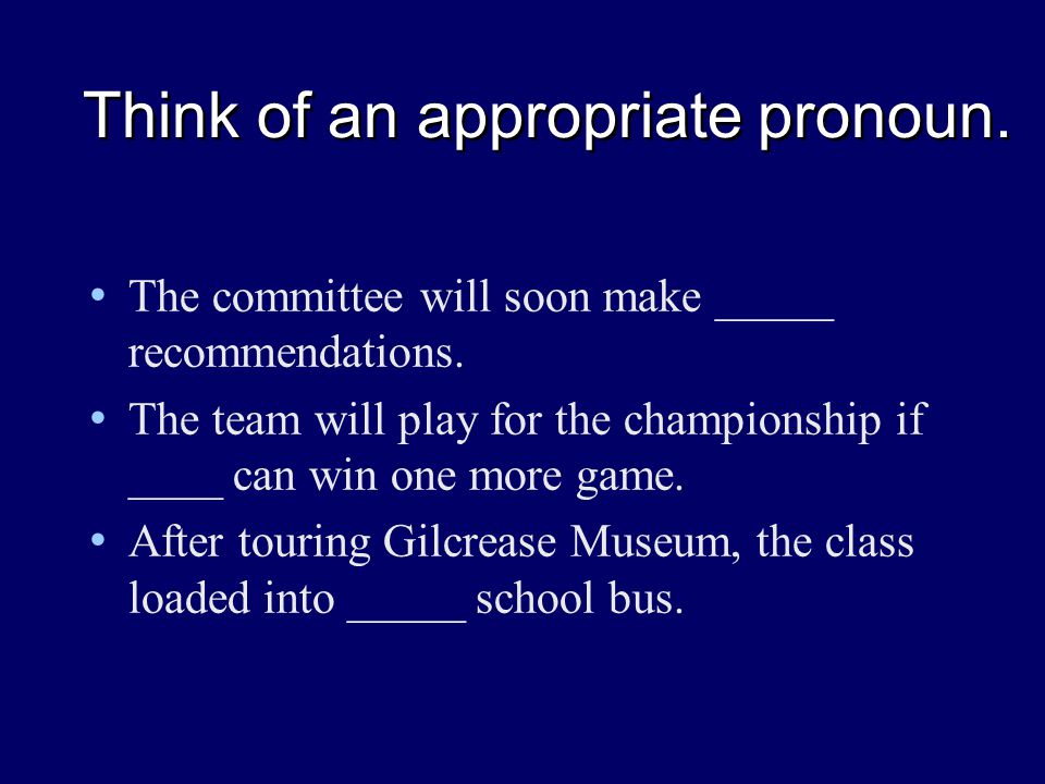 Think of an appropriate pronoun. The committee will soon make _____ recommendations.