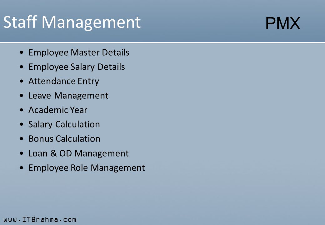 PMX Staff Management Employee Master Details Employee Salary Details Attendance Entry Leave Management Academic Year Salary Calculation Bonus Calculation Loan & OD Management Employee Role Management