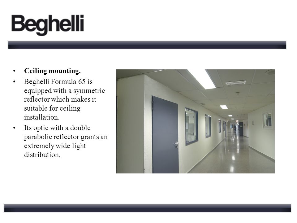 All purpose professional emergency lighting. Ceiling mounting. Beghelli  Formula 65 is equipped with a symmetric reflector which makes it suitable  for. - ppt download