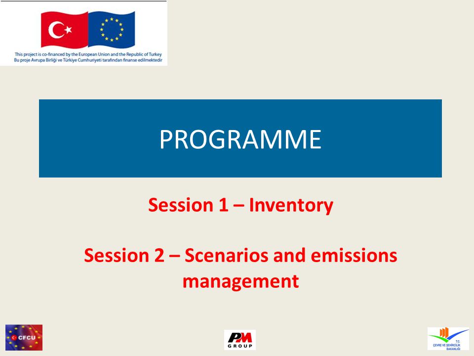 Session 1 – Inventory Session 2 – Scenarios and emissions management PROGRAMME