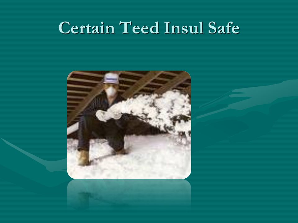 Certain Teed Insul Safe