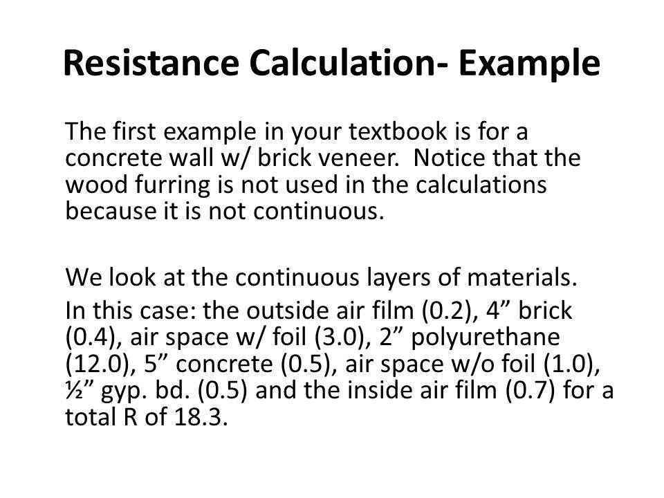 Resistance Calculation- Example The first example in your textbook is for a concrete wall w/ brick veneer.