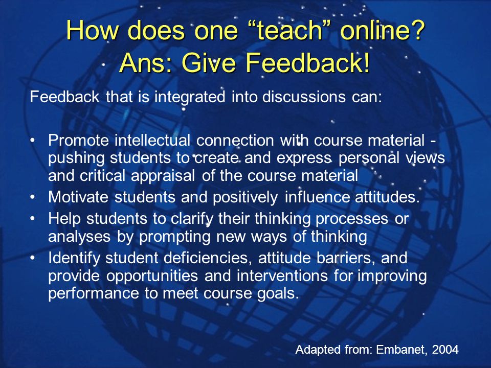 How does one teach online. Ans: Give Feedback.