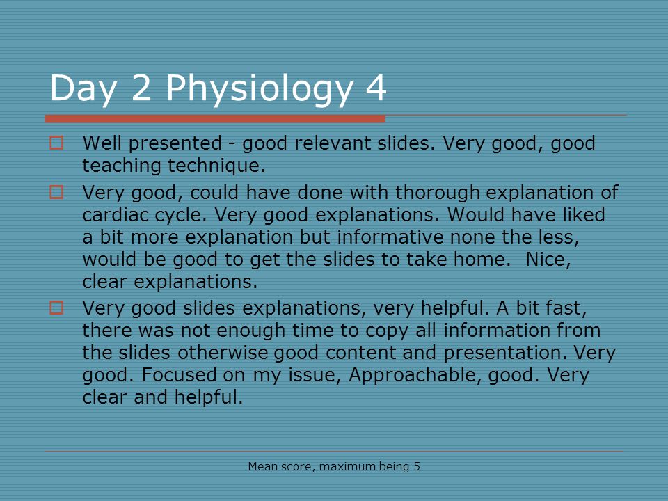 Day 2 Physiology 4 Well presented - good relevant slides.