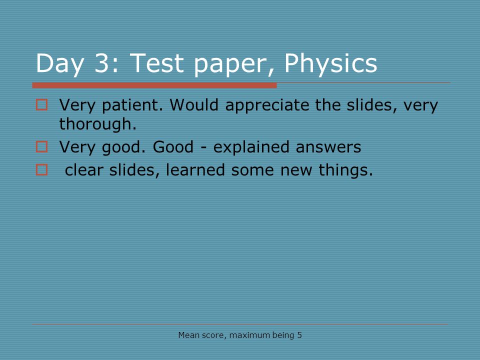 Day 3: Test paper, Physics Mean score, maximum being 5 Very patient.