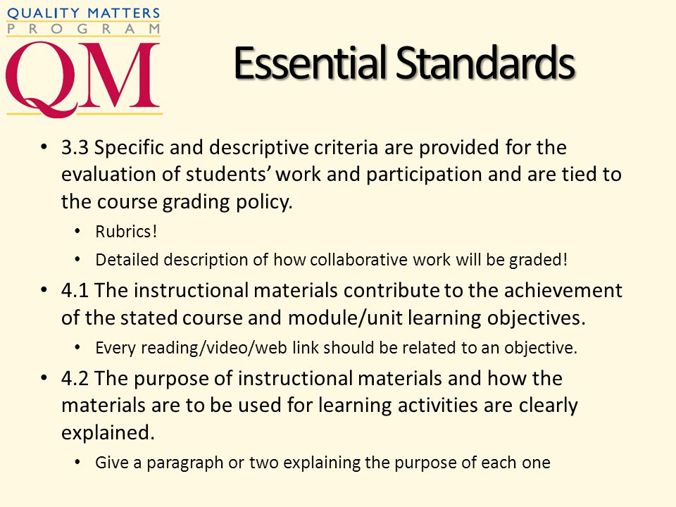 3.3 Specific and descriptive criteria are provided for the evaluation of students work and participation and are tied to the course grading policy.