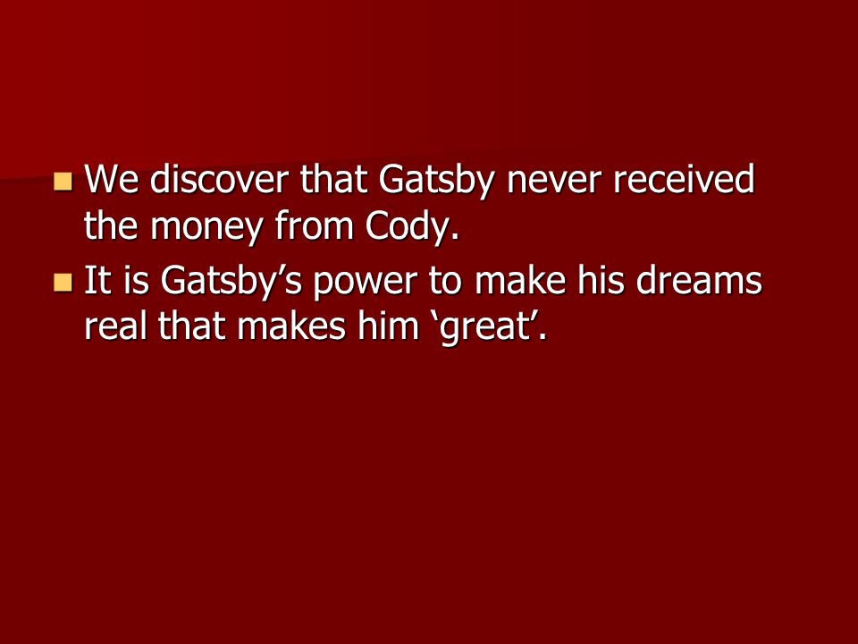 We discover that Gatsby never received the money from Cody.