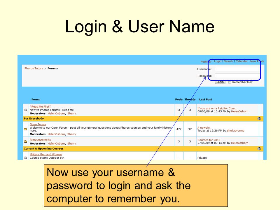Now use your username & password to login and ask the computer to remember you. Login & User Name