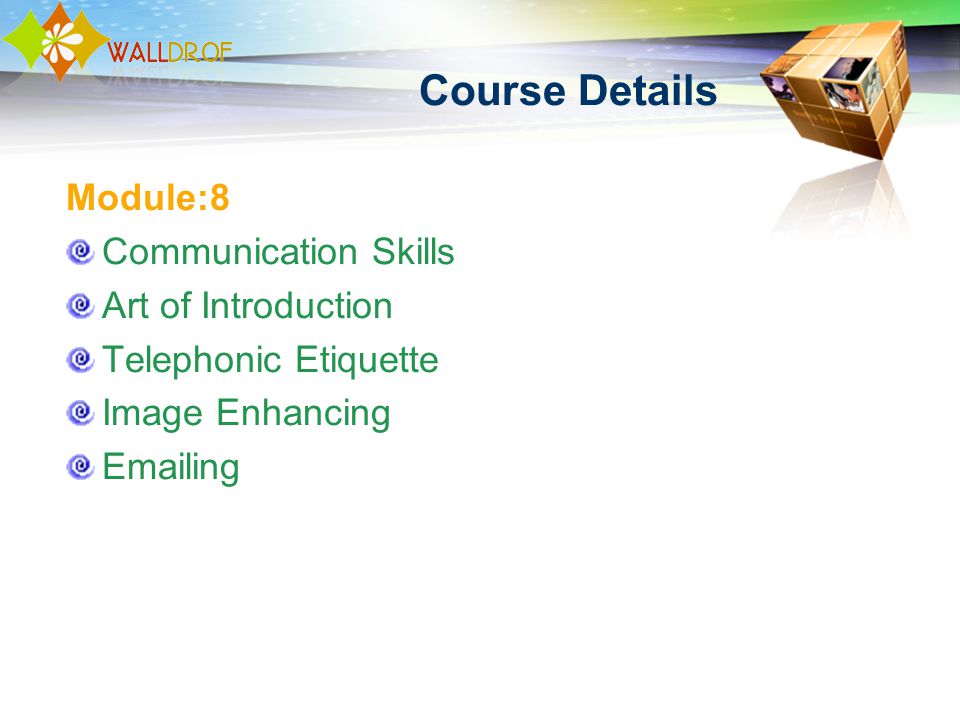 Course Details Module:8 Communication Skills Art of Introduction Telephonic Etiquette Image Enhancing  ing