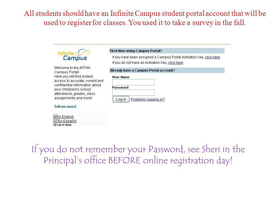 All students should have an Infinite Campus student portal account that will be used to register for classes.