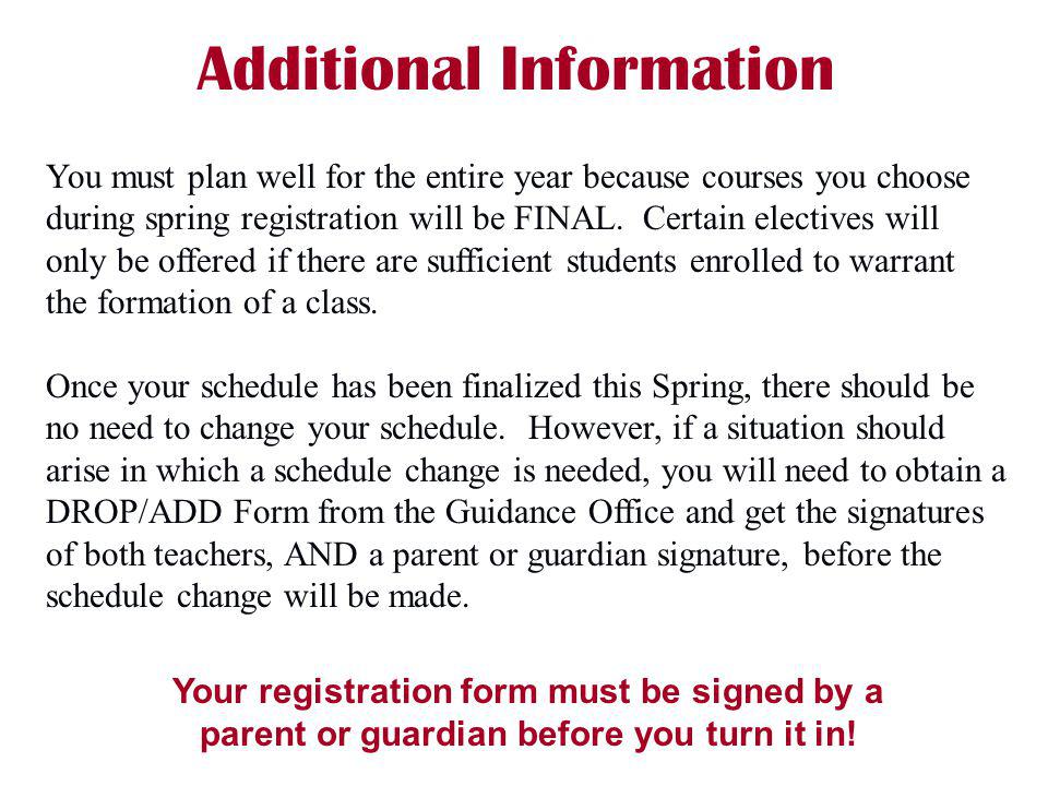 Additional Information You must plan well for the entire year because courses you choose during spring registration will be FINAL.