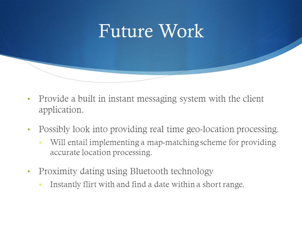 Future Work Provide a built in instant messaging system with the client application.