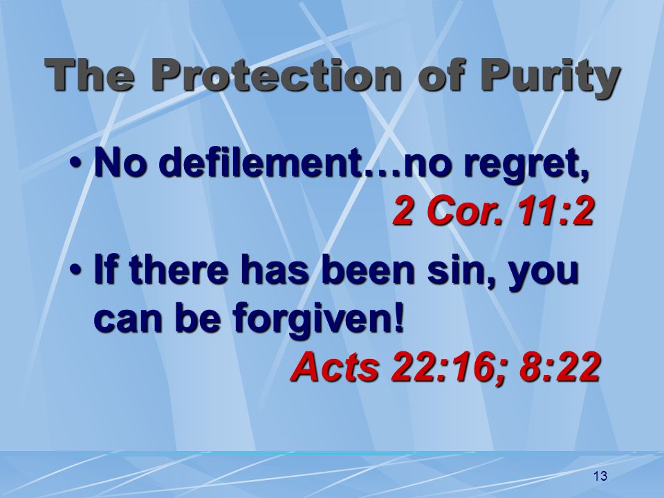 13 The Protection of Purity No defilement…no regret, 2 Cor.