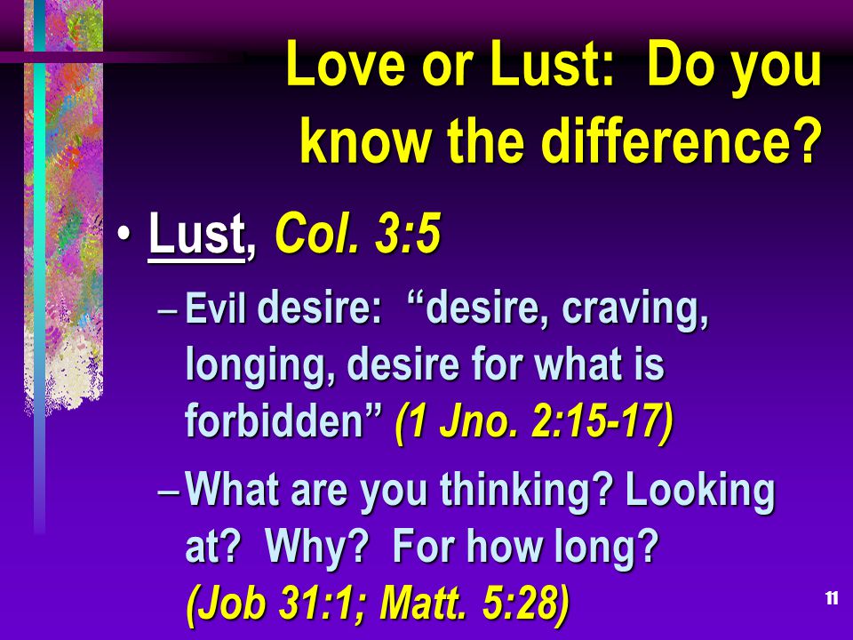 11 Love or Lust: Do you know the difference. Lust, Col.