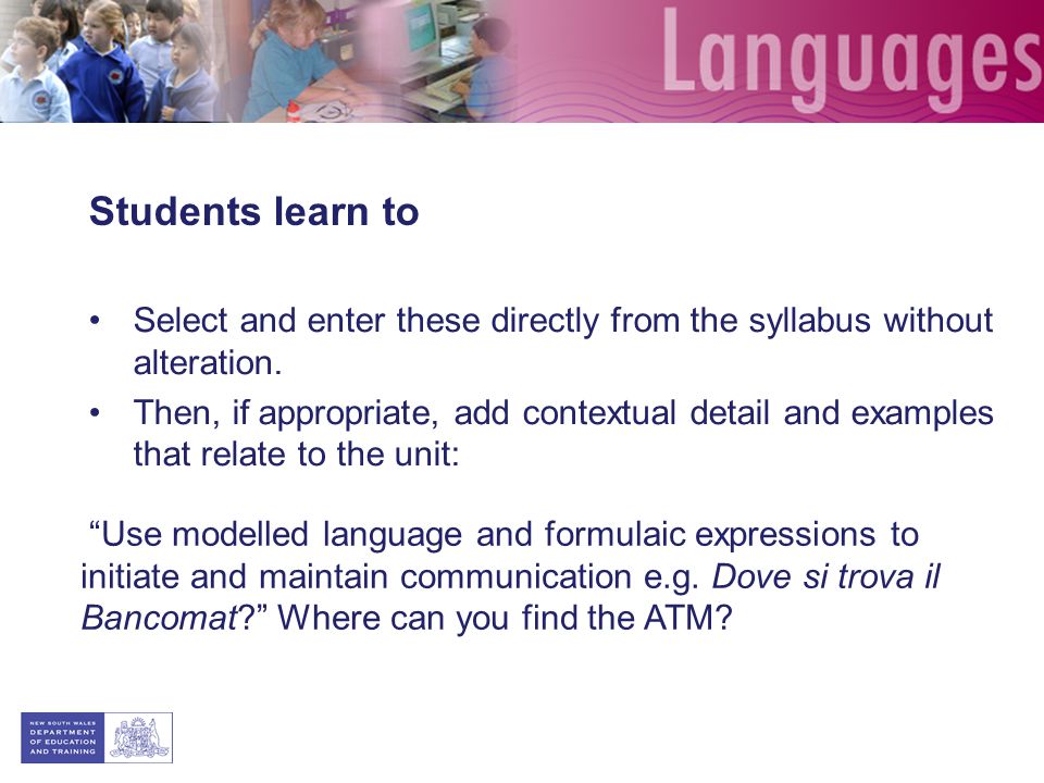 Students learn to Select and enter these directly from the syllabus without alteration.