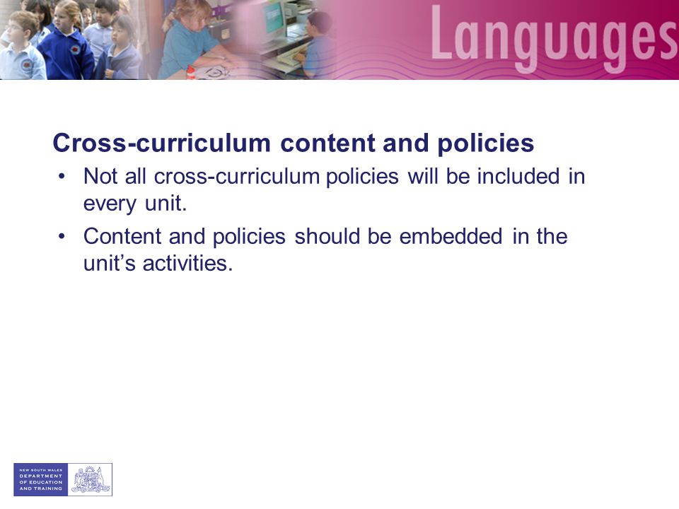 Cross-curriculum content and policies Not all cross-curriculum policies will be included in every unit.