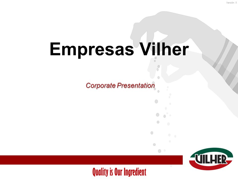 Versión: 0Versión: 1 Empresas Vilher Corporate Presentation