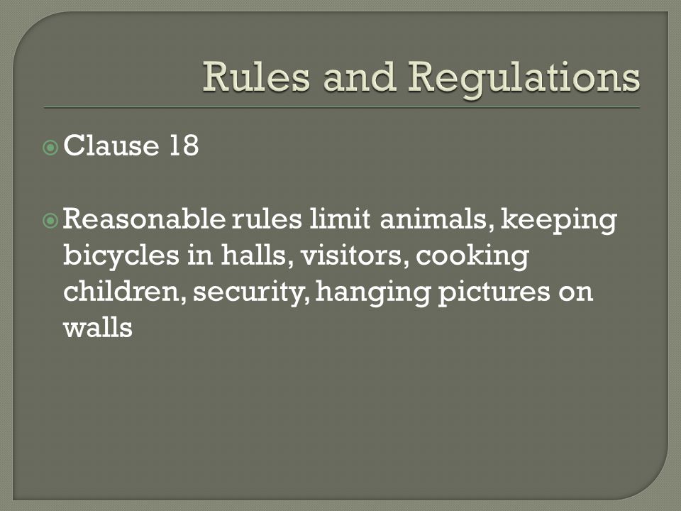 Clause 18 Reasonable rules limit animals, keeping bicycles in halls, visitors, cooking children, security, hanging pictures on walls