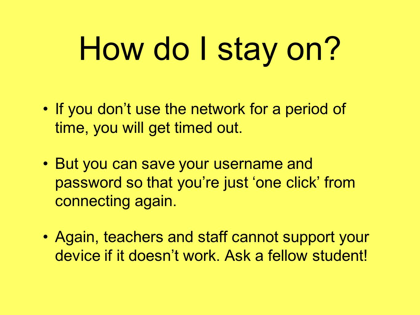 How do I stay on. If you dont use the network for a period of time, you will get timed out.