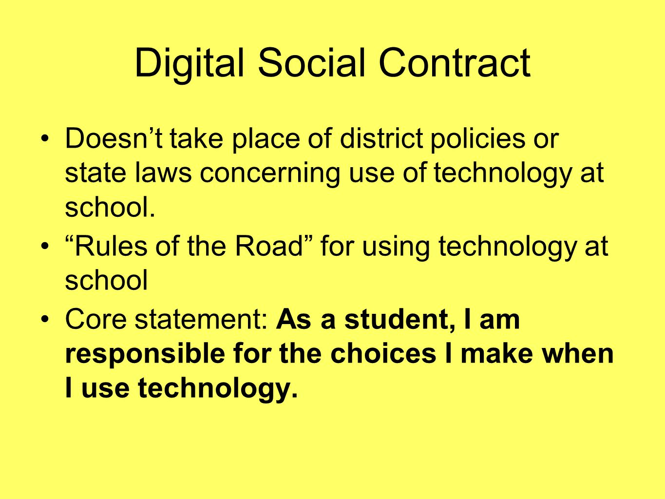 Digital Social Contract Doesnt take place of district policies or state laws concerning use of technology at school.