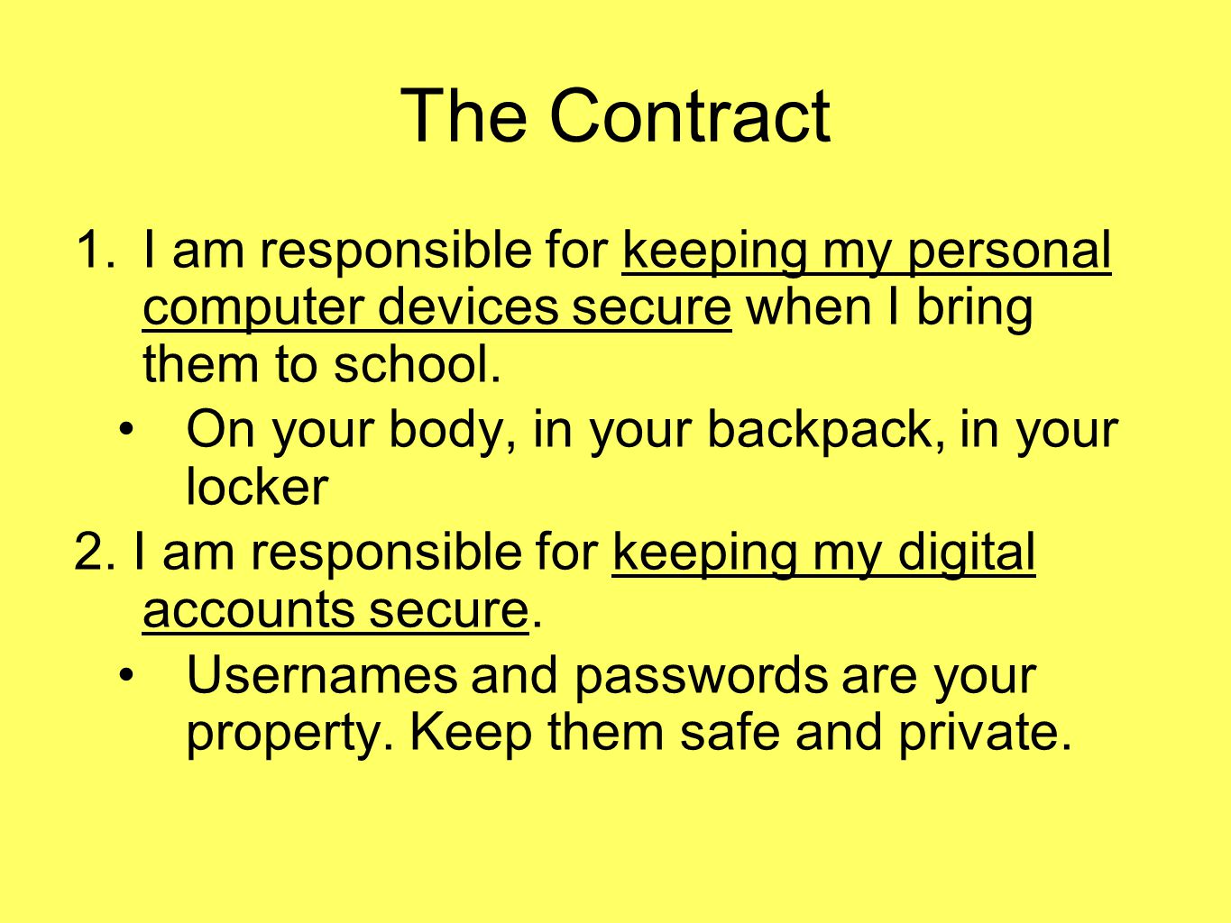 The Contract 1.I am responsible for keeping my personal computer devices secure when I bring them to school.