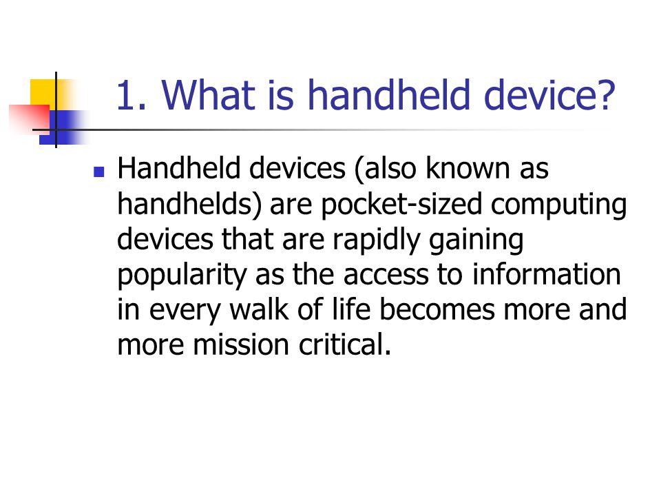 1. What is handheld device.