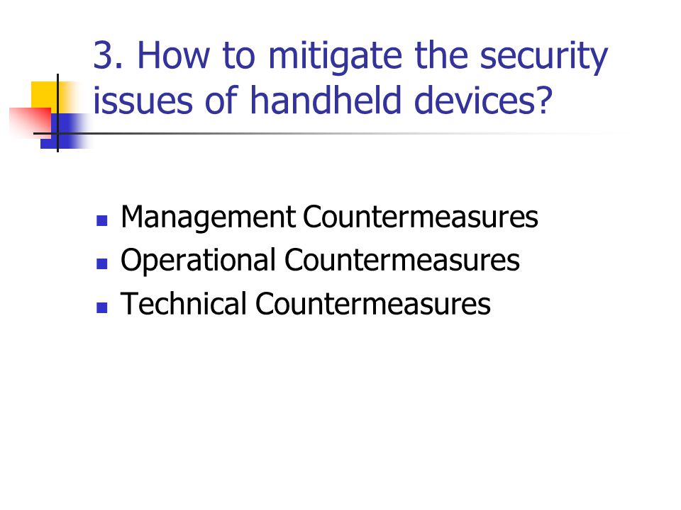 3. How to mitigate the security issues of handheld devices.
