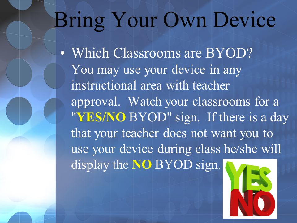 Bring Your Own Device Which Classrooms are BYOD.