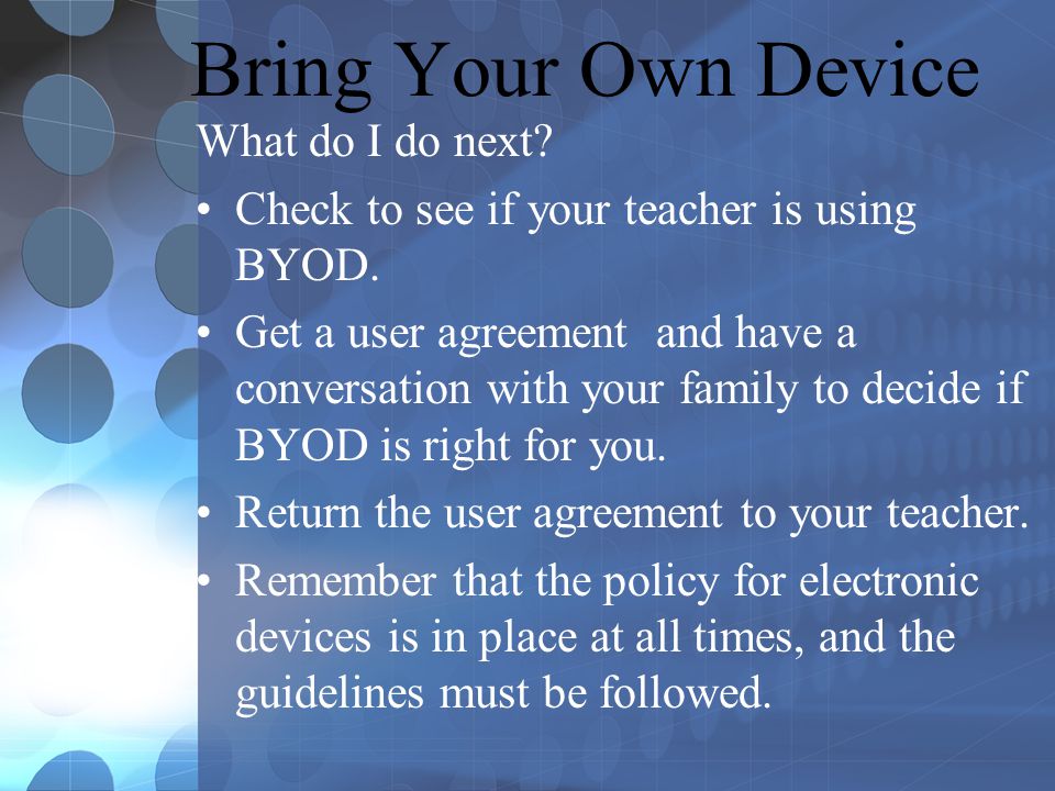 Bring Your Own Device What do I do next. Check to see if your teacher is using BYOD.