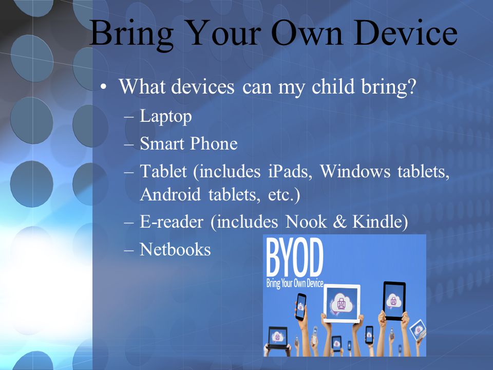 Bring Your Own Device What devices can my child bring.