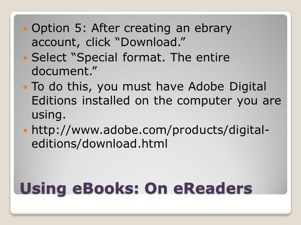 Using eBooks: On eReaders Option 5: After creating an ebrary account, click Download.